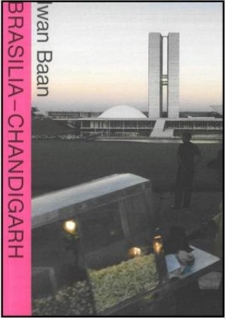 Brasilia - Chandigarh: Living With Modernity by Iwan Baan