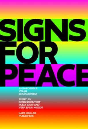 Signs for Peace: An Impossible Visual Encyclopedia by BAUR RUEDI & BAUR KOCKOT VERA