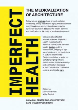 Imperfect Health: The Medicalization Of Architecture by Various