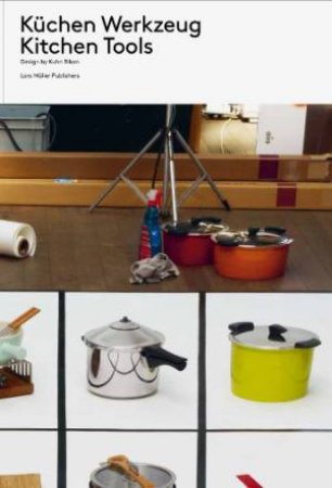 Kitchen Tools: Design By Kuhn Rikon by Claude Lichtenstein