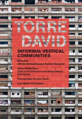 Torre David: Informal Vertical Communities by BRILLEMBOURG A. & KLUMPNER H.