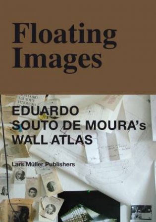 Floating Images: Eduardo Souto De Moura's Wall Atlas by TAVARES A. & BANDEIRA P.