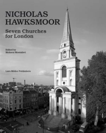 Nicholas Hawksmoor: London Churches by MOSTAFAVI MOHSEN