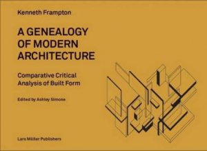 Genealogy Of Modern Architecture by Kenneth Frampton