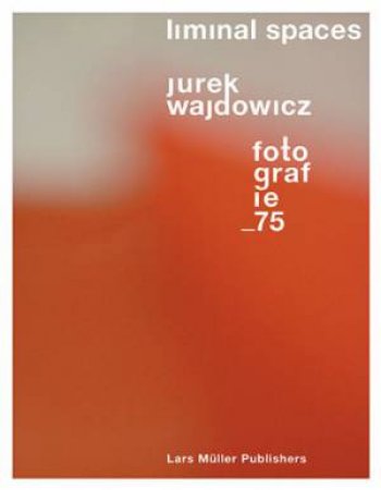 Liminal Spaces: Jurek Wajdowicz   Fotografie 75 by WAJDOWICZ JUREK