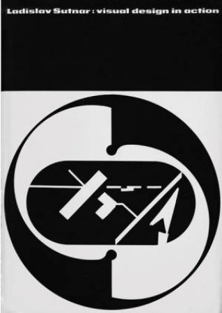 Ladislav Sutnar - Visual Design in Action by RETO AND  HELLER, STEVEN CADUFF