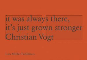 It was Always There, It's Just Grown Stronger by VOGT CHRISTIAN