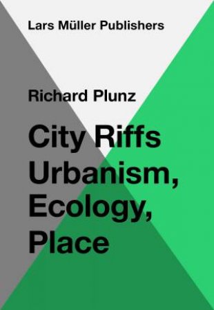 City Riffs Ubanism, Ecology, Place by Richard Plunz