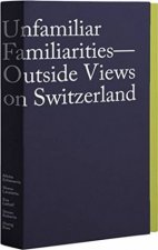 Unfamiliar Familiarities Outside Views On Switzerland