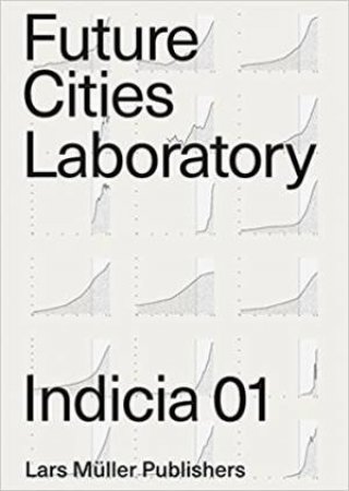 Future Cities Laboratory: Indicia 01 by Various