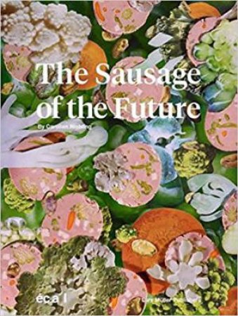 The Sausage Of The Future by Carolien Niebling