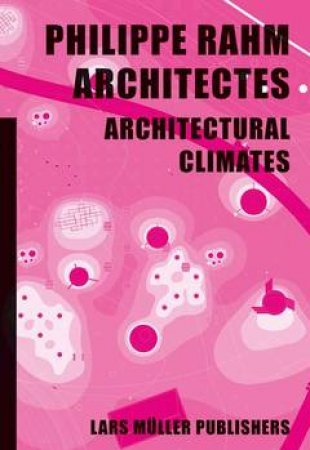 Philippe Rahm Architectes: Architectural Climates by Various