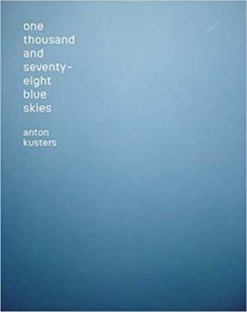 Anton Kusters: One Thousand And Seventy-Eight Blue Skies by Anton Kusters