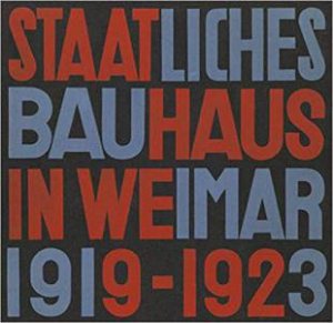 State Bauhaus In Weimar 1919-1923 (Facsimile Edition) by Astrid Bahr