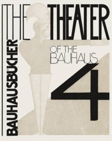 Theater Of The Bauhaus: Bauhausbucher 4, 1925 by Oskar Schlemmer 