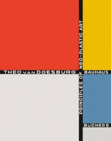 Principles Of Neo-Plastic Art: Bauhausbucher 6, 1925 by Theo van Doesburg