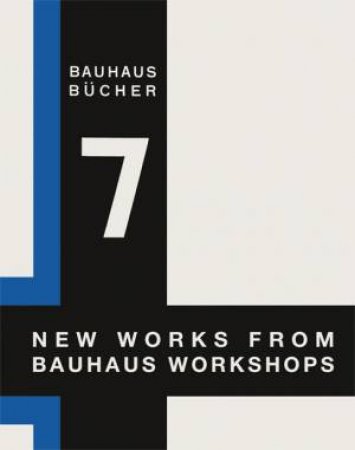 New Works From Bauhaus Workshops: Bauhausbucher 7, 1925 by Walter Gropius