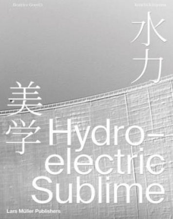 Hydroelectric Sublime by BEATRICE GORELLI