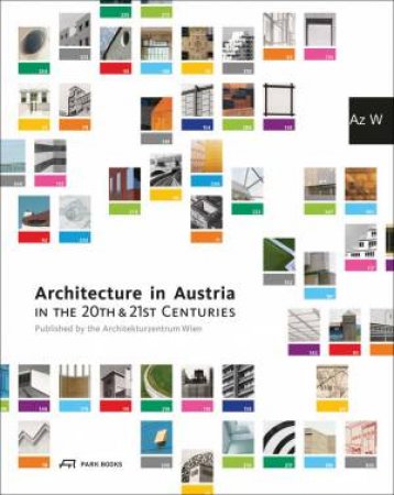 Architecture in Austria in the 20th and 21st Centuries by ARCHITEKTURZENTRUM WIEN