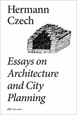 Essays On Architecture And City Planning by Hermann Czech