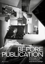 Before Publication Montage in Art Architecture and Book Design A Reader