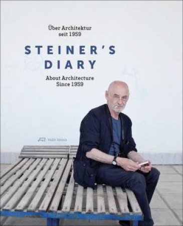 Steiner's Diary: On Architecture Since 1959 by LINZ KUNSTUNIVERSITAT