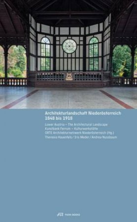 Lower Austria: The Architectural Landscape 1848 to 1918 by KUNSTBANK FERRUM-KULTURWERKSTATTE