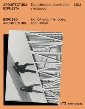 Exposed Architecture: Exhibitions, Interludes and Essays by ISABEL MARTINEZ ABASCAL