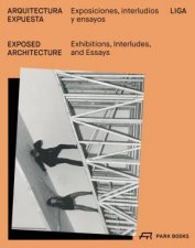 Exposed Architecture Exhibitions Interludes and Essays