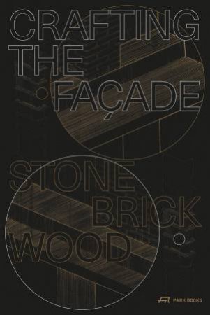 Crafting the Facade: Stone, Brick, Wood by URS MEISTER