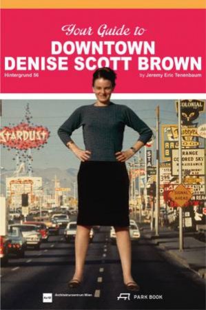 Your Guide to Downtown Denise Scott Brown: Hintergrund 56 by JEREMY ERIC TENENBAUM