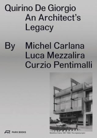 Quirino De Giorgio: An Architect's Legacy by MICHEL CARLANA