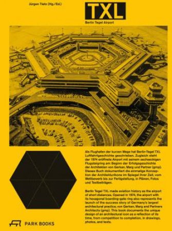 TXL: Berlin Tegel Airport by Detlef Jessen-Klingenberg & Jürgen Tietz