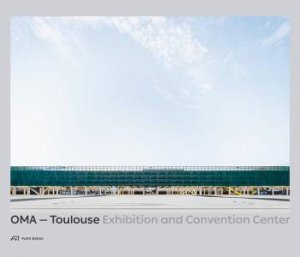 OMA: Toulouse Exhibition And Convention Center by Various