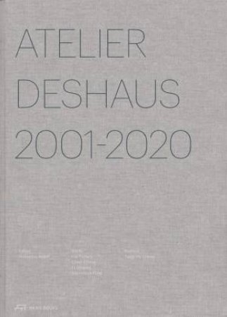 Atelier Deshaus 2001-2020 by Hubertus Adam