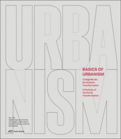 Basics Of Urbanism: 12 Notions Of Territorial Transformation by Algaee Degros