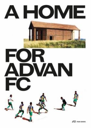 A Home For Advan FC by Nele Dechmann