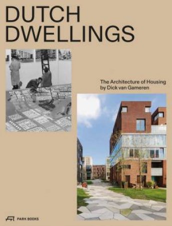 Dutch Dwellings: The Architecture Of Housing by Dick Van Gameren