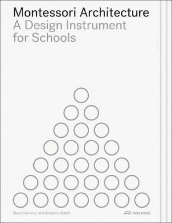 Montessori Architecture: A Design Instrument for Schools by STEVE LAWRENCE