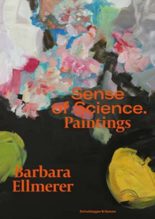 Barbara Ellmerer: Sense Of Science - Paintings by Barbara Ellmerer