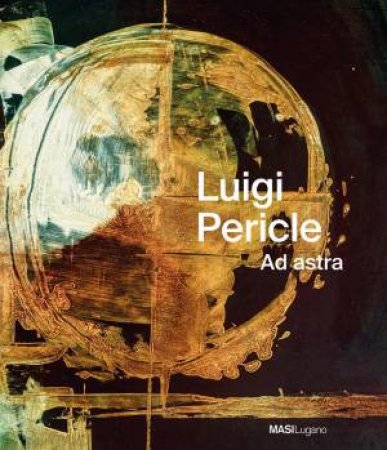 Luigi Pericle: Ad Astra by ARCHIVIO LUIGI PERICLE