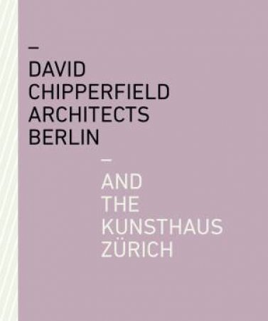 David Chipperfield Architects Berlin And The Kunsthaus Zrich by Kunsthaus Zurich