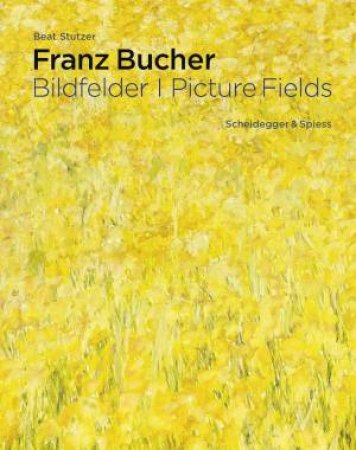 Franz Bucher. Picture Fields by BEAT STUTZER