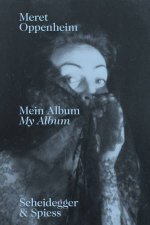 Meret Oppenheim  My Album From Childhood To 1943