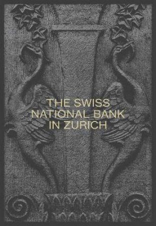 Swiss National Bank In Zurich: The Pfister Building 1922-2022 by Swiss National Bank