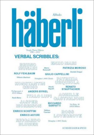 Alfredo Haberli: Verbal Scribbles People, Places, Objects 1980?2022 / 30 Years, 30 Questions, 30 Answers by ALFREDO HBERLI