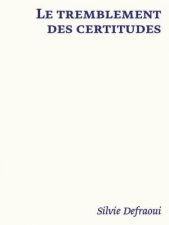 Le tremblement des certitudes Silvie Defraoui