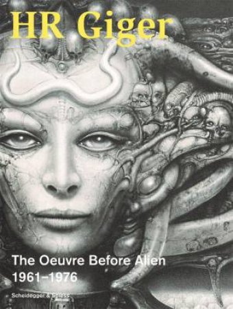 HR Giger: The Oeuvre Before Alien 1961-1976 by BEAT STUTZER