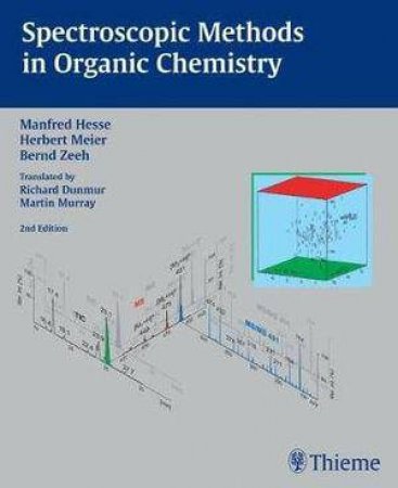 Spectroscopic Methods in Organic Chemistry by M Hesse