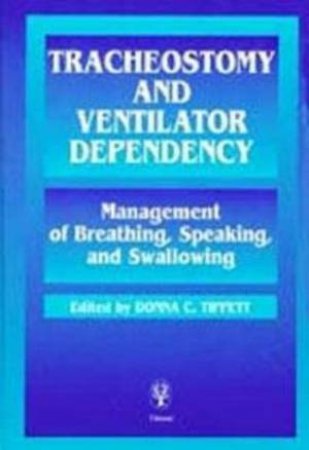 Tracheostomy and Ventilator Dependency by D.C. Tippett